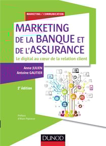 Marketing de la banque et de l'assurance, 2e ed. - le digital au coeur de la relation client
