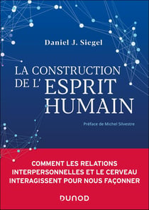 La construction de l'esprit humain : Comment les relations interpersonnelles et le cerveau interagissent pour nous façonner