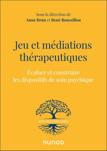 Jeu et médiations thérapeutiques : Évaluer et construire les dispositifs de soin psychique