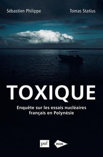 Toxique - enquête sur les essais nucléaires français en Polynésie
