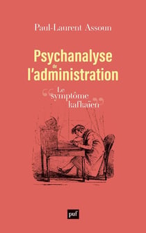 Psychanalyse de l'administration : Le symptome kafkaïen