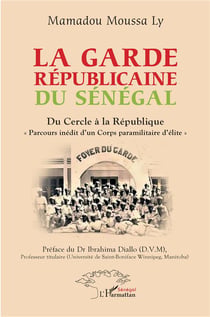La Garde républicaine du Sénégal : du Cercle à la République "parcours inedit d'un corps paramilitaire d'élite"