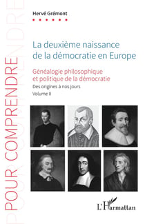 La deuxième naissance de la démocratie en Europe : Généalogie philosophique et politique de la démocratie Tome 2 : Des origines à nos jours.
