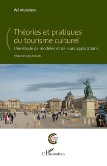 Théories et pratiques du tourisme culturel : Une étude de modèles et de leurs applications