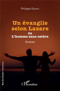 Un évangile selon Lazare : ou l'homme sans ombre