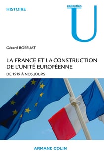 La France et la construction de l'unité européenne - de 1919 à nos jours