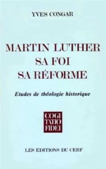 Martin Luther, sa foi, sa réforme