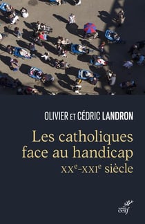Les catholiques face au handicap - XXe-XXIe siècle