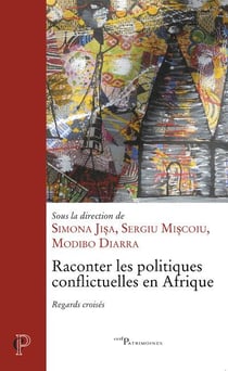 Raconter les politiques conflictuelles en Afrique - regards croisés