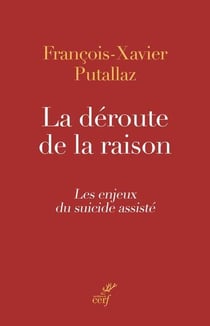La déroute de la raison : Les enjeux du suicide assisté