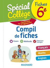 Spécial collège : français, mathématiques, anglais - 6e - compil de fiches