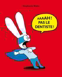 Aaaah ! pas le dentiste !