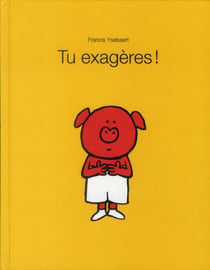 Tu exagères !