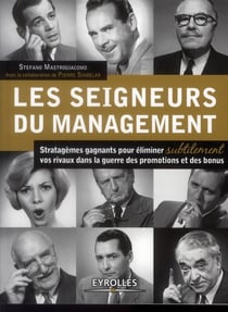 Les seigneurs du management - stratagèmes gagnants pour éliminer subtilement vos rivaux dans la guerre des promotions et des bonus