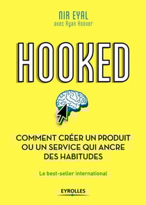 Hooked - comment créer un produit ou un service qui ancre des habitudes