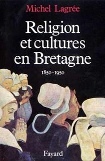 Religion et cultures en Bretagne : (1850-1950)