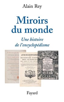 Miroirs du monde - une histoire de l'encyclopédisme
