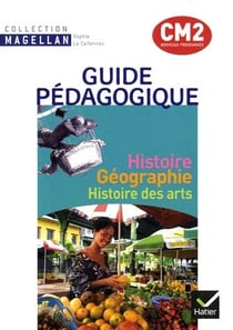 Magellan : histoire-geographie - CM2 - guide pédagogique (édition 2011)