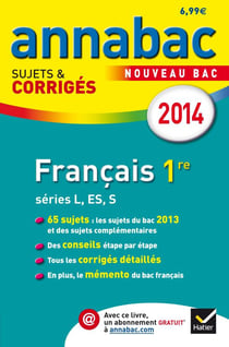 Annabac sujets & corriges t.1 - français - 1ère séries l, es, s (édition 2014)