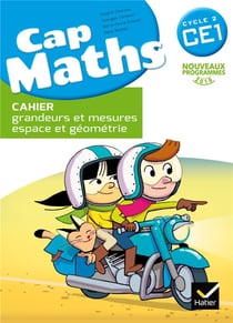 Cap Maths : CE1 - cahier grandeurs et mesures, espace et géométrie (édition 2016)