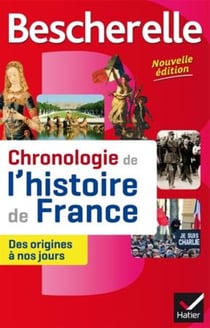 Bescherelle - chronologie de l'histoire de france (édition 2016)