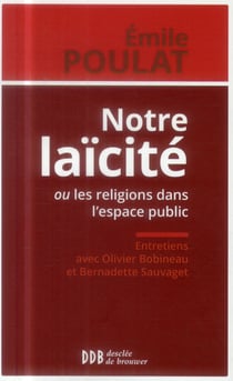 Notre laïcité ou les religions dans l'espace public