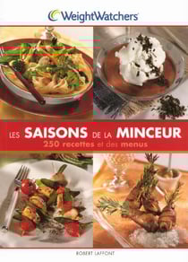 Les saisons de la minceur - 250 recettes et des menus