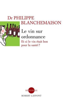 Le vin sur ordonnance - et si le vin était bon pour la santé ?