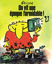 On vit une epoque formidable