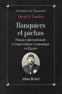 Banquiers et pachas - finance internationale et impérialisme économique en Egypte
