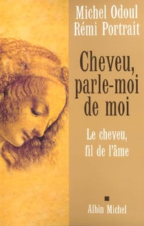 Cheveu, parle-moi de moi - le cheveu, fil de l'âme