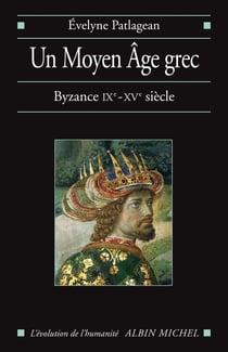 Un Moyen Âge grec : Byzance IXe-XVe siècle
