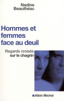 Hommes et femmes face au deuil - regards croisés sur le chagrin