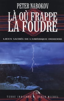 Là où frappe la foudre - lieux sacrés de l'Amérique indienne