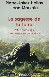 La sagesse de la terre - petite anthologie des croyances populaires