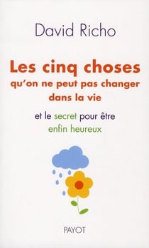 Les cinq choses qu'on ne peut pas changer dans la vie