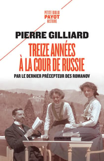 Treize années à la cour de Russie - par le dernier précepteur des Romanov