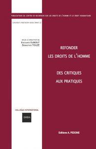Refonder les droits de l'homme : des critiques aux pratiques : actes du colloque des 18 et 19 janvier 2018