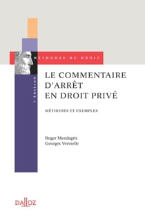 Le commentaire d'arrêt en droit privé. 7e éd. - Méthodes et exemples (7e édition)