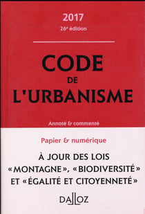 CODE DE L'URBANISME 2017, ANNOTE ET COMMENTE