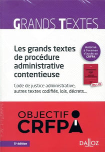 Les grands textes de procédure administrative contentieuse - code de justice administrative, autres textes codifiés, lois, décrets...