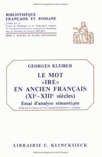 Le Mot « ire » en ancien français (XIe-XIIIe siècles) : Essai d'analyse sémantique