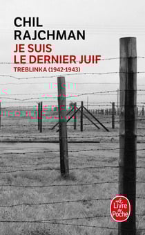 Je suis le dernier juif - Treblinka (1942-1943)