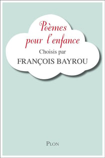 Poèmes pour l'enfance choisis par François Bayrou