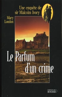 Le parfum d'un crime - une enquete de sir malcolm ivory
