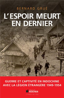 L'espoir meurt en dernier - guerre et captivité en Indochine