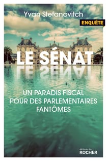Le sénat - un paradis fiscal pour des parlementaires fantômes