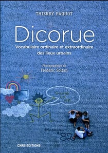 Dicorue - vocabulaire ordinaire et extraordinaire des lieux urbains