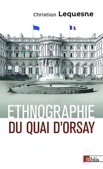 Ethnographie du Quai d'Orsay - les pratiques des diplomates français