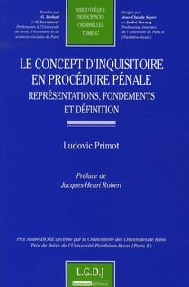 Le concept d'inquisitoire en procédure pénale - représentations, fondements et définitions